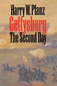 Gettysburg the Second Day di Harry W. Pfanz edito da University of North Carolina Press