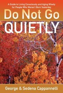 Do Not Go Quietly di George Cappannelli, Sedena Cappannelli edito da Beaufort Books