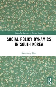 Social Policy Dynamics In South Korea di Soon-Yang Kim edito da Taylor & Francis Ltd