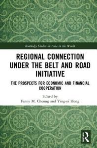 Regional Connection under the Belt and Road Initiative edito da Taylor & Francis Ltd