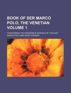 The Book Of Ser Marco Polo, The Venetian di Marco Polo edito da Rarebooksclub.com