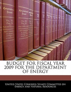 Budget For Fiscal Year 2009 For The Department Of Energy edito da Bibliogov