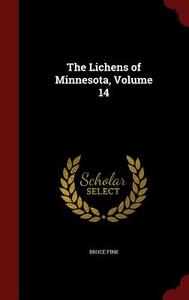 The Lichens Of Minnesota; Volume 14 di Bruce Fink edito da Andesite Press