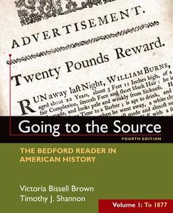 Going to the Source, Volume I: To 1877: The Bedford Reader in American History di Victoria Bissell Brown, Timothy J. Shannon edito da BEDFORD BOOKS
