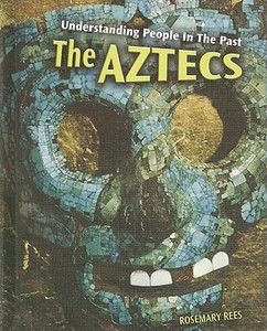 The Aztecs di Rosemary Rees edito da Heinemann Library