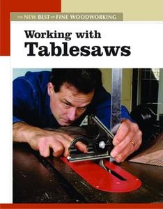 Working with Tablesaws: The New Best of Fine Woodworking di Editors Of Fine Woodworking edito da TAUNTON PR