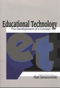 Educational Technology di Alan Januszewski, Andrew Yeaman edito da Libraries Unlimited