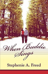 When Buddie Sings di Stephenie A Freed edito da America Star Books