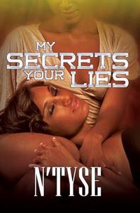 My Secrets Your Lies di N'Tyse edito da Kensington Publishing