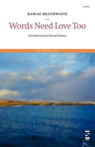 Words Need Love Too di Kamau Brathwaite edito da Salt Publishing