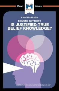 Is Justified True Belief Knowledge? di Jason Schukraft edito da Macat International Limited