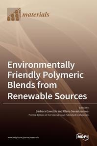 Environmentally Friendly Polymeric Blends from Renewable Sources edito da MDPI AG