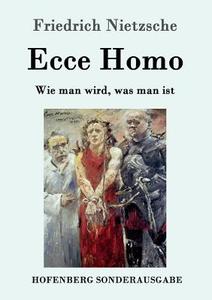 Ecce Homo di Friedrich Nietzsche edito da Hofenberg