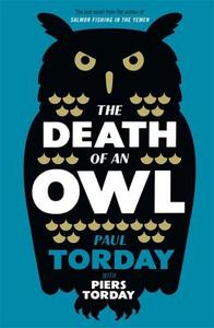 The Death of an Owl di Paul Torday, Piers Torday edito da ORION BOOKS LTD