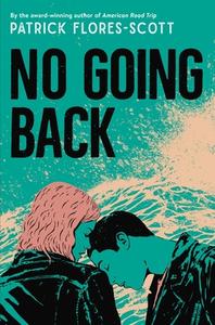 No Going Back di Patrick Flores-Scott edito da LITTLE BROWN & CO