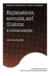 Explanations, Accounts, and Illusions di John Mcclure, McClure John edito da Cambridge University Press