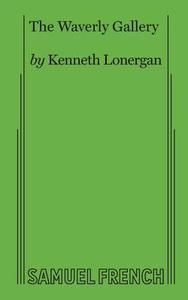 The Waverly Gallery di Kenneth Lonergan edito da Samuel French, Inc.