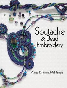 Soutache & Bead Embroidery di Amee K. Sweet-McNamara edito da Kalmbach Books