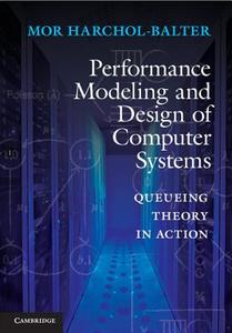 Performance Modeling and Design of Computer Systems di Mor Harchol-Balter edito da Cambridge University Press