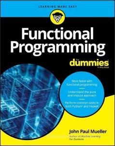 Functional Programming For Dummies di John Paul Mueller edito da Wiley John + Sons