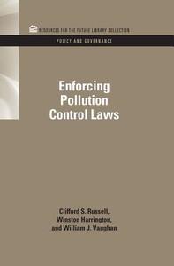 Enforcing Pollution Control Laws di Clifford S. Russell, Winston Harrington, William J. Vaughn edito da ROUTLEDGE