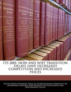 Fts 2001: How And Why Transition Delays Have Decreased Competition And Increased Prices edito da Bibliogov