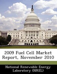 2009 Fuel Cell Market Report, November 2010 edito da Bibliogov