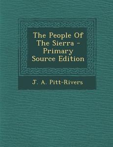 The People of the Sierra di J. a. Pitt-Rivers edito da Nabu Press