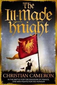 The Ill-Made Knight di Christian Cameron edito da Orion Publishing Co