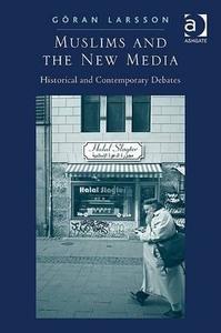 Muslims and the New Media di Mr. Goran Larsson edito da Taylor & Francis Ltd