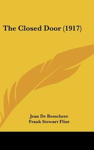 The Closed Door (1917) di Jean De Bosschere edito da Kessinger Publishing