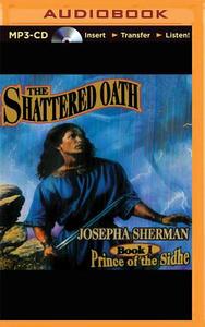 The Shattered Oath di Josepha Sherman edito da Audible Studios on Brilliance