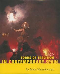 Forms Of Tradition In Contemporary Spain di Jo Farb Hernandez edito da University Press Of Mississippi