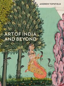 Art of India and Beyond di Andrew Topsfield edito da ASHMOLEAN MUSEUM