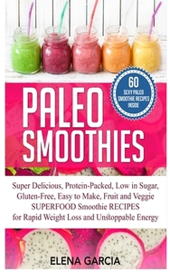 Paleo Smoothies di Elena Garcia edito da Your Wellness Books