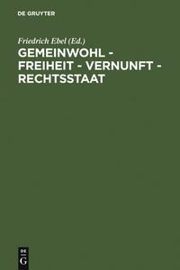 Gemeinwohl - Freiheit - Vernunft - Rechtsstaat edito da De Gruyter
