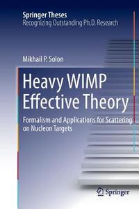 Heavy WIMP Effective Theory di Mikhail P. Solon edito da Springer International Publishing