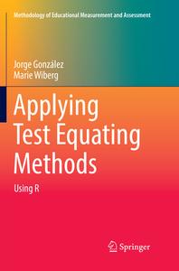 Applying Test Equating Methods di Jorge Gonzalez, Marie Wiberg edito da Springer International Publishing Ag