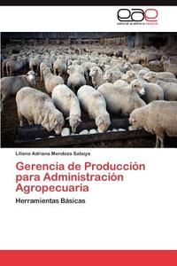 Gerencia de Producción para Administración Agropecuaria di Liliana Adriana Mendoza Saboya edito da EAE