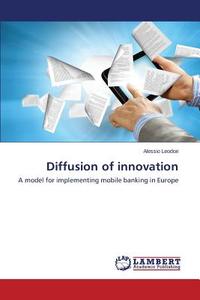 Diffusion Of Innovation di Leodori Alessio edito da Lap Lambert Academic Publishing