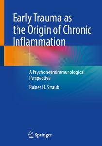 Early Trauma as the Origin of Chronic Inflammation di Rainer H. Straub edito da Springer Berlin Heidelberg