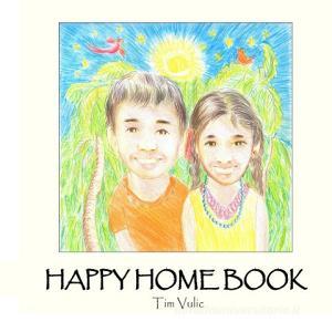 Happy Home Book di Tim Vulic edito da Books on Demand