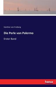 Die Perle von Palermo di Günther von Freiberg edito da hansebooks