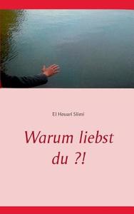 Warum liebst du ?! di El Houari Slimi edito da Books on Demand