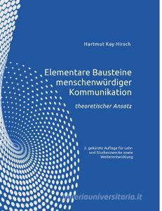 Elementare Bausteine menschenwürdiger Kommunikation di Hartmut Hirsch edito da Books on Demand