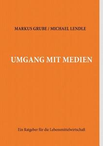 Umgang Mit Medien di Torsten Weber, Markus Grube, Michael Lendle edito da Books On Demand