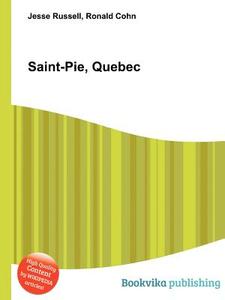 Saint-pie, Quebec edito da Book On Demand Ltd.