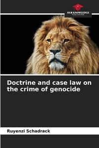 Doctrine and case law on the crime of genocide di Ruyenzi Schadrack edito da Our Knowledge Publishing