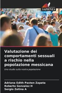 Valutazione dei comportamenti sessuali a rischio nella popolazione messicana di Adriana Edith Pastén Zapata, Roberto Gonzalez H, Sergio Zetina A edito da Edizioni Sapienza
