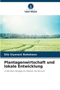 Plantagenwirtschaft und lokale Entwicklung di Elie Siyanani Buhahano edito da Verlag Unser Wissen